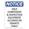Signmission OSHA Notice, 7" Height, Only Component And Inspection Equipment Sign, 7" X 5", Portrait OS-NS-D-57-V-16993 - alternate 1